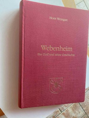 Webenheim: Ein Dort Fund Seine Geschichte-- Von Den Ersten Siedlungsnachweisen Bis Ins 20. Jahrhundert