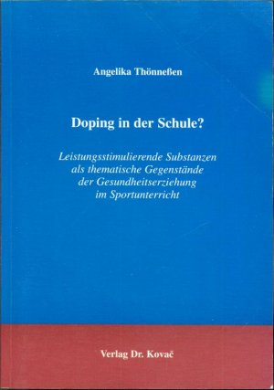 Doping in der Schule? - Leistungsstimulierende Substanzen als thematische Gegenstände der Gesundheitserziehung im Sportunterricht