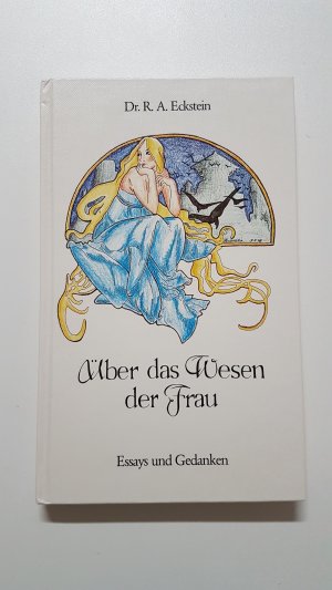 Über das Wesen der Frau. Essays und Gedanken