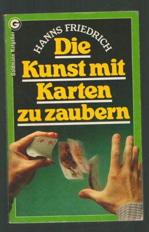 Die Kunst, mit Karten zu zaubern/Eine vergnügliche Kartenzauberfibel für jedermann