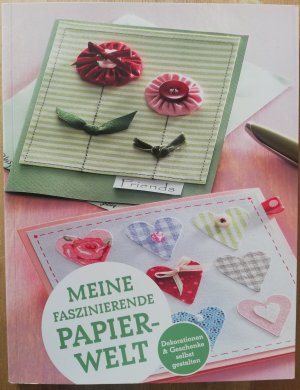 gebrauchtes Buch – Meine faszinierende Papierwelt- Dekorationen und Geschenke selbst gestalten