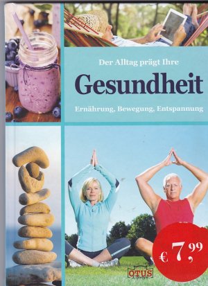 gebrauchtes Buch – Der Alltag prägt Ihre Gesundheit - Bewegung - Ernährung - Entspannung