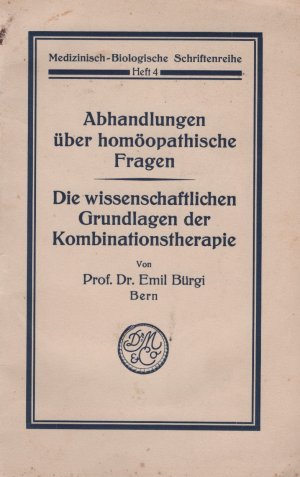 Die Wissenschaftlichen Grundlagen der Kombinationstherapie - Abhandlungen über homöopathische Fragen.