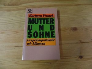 gebrauchtes Buch – Franck, Barbara  – Mütter und Söhne : Gesprächsprotokolle mit Männern. Barbara Franck. Mit e. Nachw. von Michael Lukas Moeller / Goldmann ; 11420