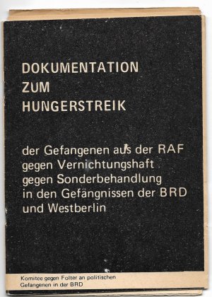 DOKUMENTATION ZUM HUNGERSTREIK der Gefangenen aus der RAF gegen Vernichtungshaft gegen Sonderbehandlung