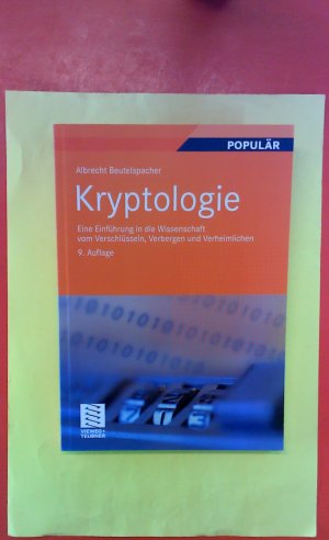 Kryptologie. Eine Einführung in die Wissenschaft vom Verschlüsseln, Verbergen und Verheimlichen, 9. aktualisierte Auflage