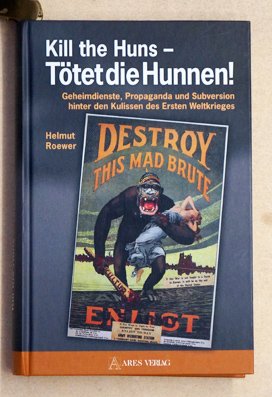 gebrauchtes Buch – Helmut Roewer – Kill the Huns - Tötet die Hunnen!. Geheimdienste, Propaganda und Subversion hinter den Kulissen des Ersten Weltkrieges..