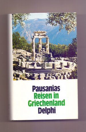 Reisen in Griechenland. Bd. 3: Delphoi : Bücher VIII - X ; Arkadien, Boiotien, Phokis. Die Bibliothek der Alten Welt.