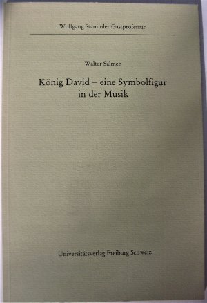 König David - eine Symbolfigur in der Musik (Universität Freiburg (Schweiz). Wolfgang-Stammler-Gastprofessur für Germanische Philologie: Vorträge ; H. 4)