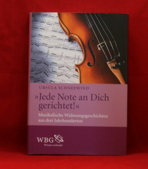 gebrauchtes Buch – Ursula Schneewind – "Jede Note an dich gerichtet!" - Musikalische Widmungsgeschichten aus drei Jahrhunderten