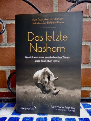gebrauchtes Buch – Anthony, Lawrence; Spence – Das letzte Nashorn - Was ich von einer aussterbenden Tierart über das Leben lernte