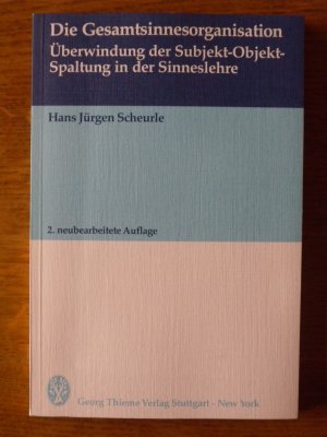 Die Gesamtsinnesorganisation: Überwindung der Subjekt-Objekt-Spaltung in der Sinneslehre