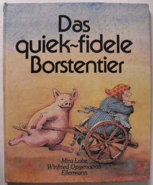 Das quiek-fidele Borstentier. Eine Geschichte in Versen von Mira Lobe