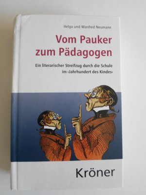 gebrauchtes Buch – Helga und Manfred Neumann – Vom Pauker zum Pädagogen. Ein literarischer Streifzug durch die Schule im "Jahrhundert des Kindes"