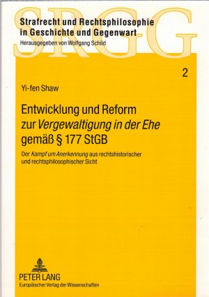 Entwicklung und Reform zur «Vergewaltigung in der Ehe» gemäß § 177 StGB - Der «Kampf um Anerkennung» aus rechtshistorischer und rechtsphilosophischer […]