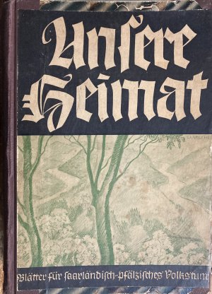 Unsere Heimat - Blätter für saarländisch-pfälzisches Volkstum 2. Jahrgang 1936-37