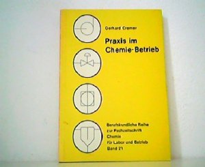 Praxis im Chemie-Betrieb. Berufskundliche Reihe zur Fachzeitschrift Chemie für Labor und Betrieb, Band 21.