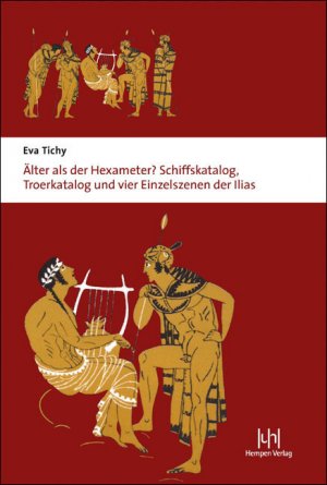 Älter als der Hexameter? - Schiffskatalog, Troerkatalog und vier Einzelszenen der Ilias