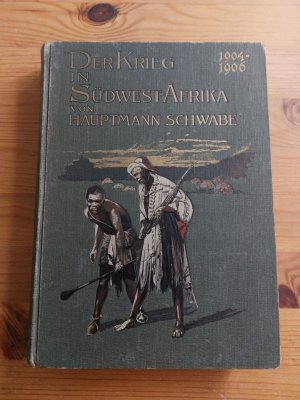 Der Krieg in Deutsch-Südwestafrika 1904-1906. Von K. Schwabe