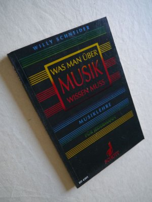 gebrauchtes Buch – Willy Schneider – Was man über Musik wissen muss - Musiklehre für jedermann