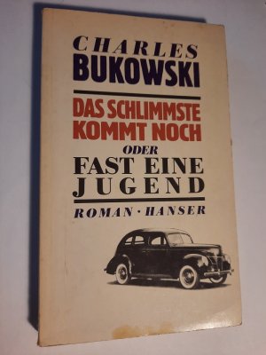 gebrauchtes Buch – Bukowski, Charles und Carl Weissner  – Das schlimmste kommt noch ODER Fast eine Jugend.