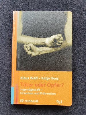 gebrauchtes Buch – Wahl, Klaus; Hees – Täter oder Opfer? - Jugendgewalt – Ursachen und Prävention