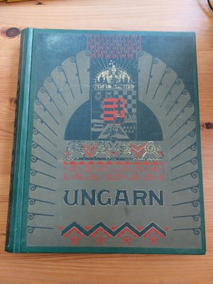 Ungarn. Im Auftrage des Kön. Ungarischen Handelsministers herausgegeben von der Direction der Kön. Ung. Staatsbahnen. Redigiert von Albert Kain, Inspektor […]