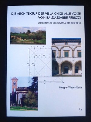 Die Architektur der Villa Chigi alle Volte von Baldassarre Peruzzi - Zur Darstellung des Systems der Ordnung