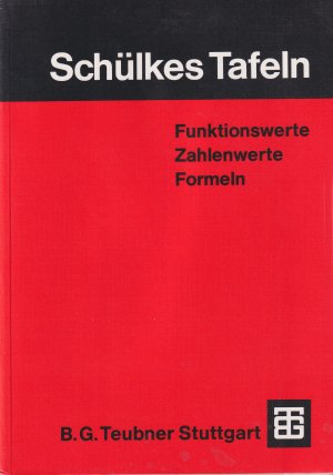 SCHÜLKES TAFELN *** Funktionswerte *** Zahlenwerte *** Formeln *** Die bewährten Tafeln für den mathematisch-naturwissenschaftlichen Unterricht