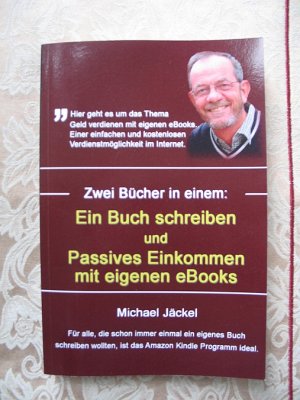 Zwei Bücher in einem : Ein Buch schreiben und Passives Einkommen mit eigenen eBooks