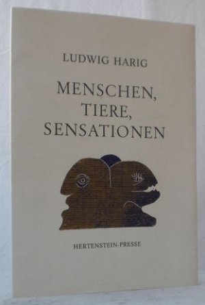 Menschen, Tiere, Sensationen. Pressendruck - in einer Auflage von 150 nummerierten und signierten Exemplaren erschienen.