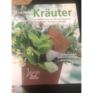 gebrauchtes Buch – Segall, Barbara; Pickford – Eine Hand voll Kräuter - Anregende Ideen für den Kräutergarten. Dekorationen und leckere Rezepte