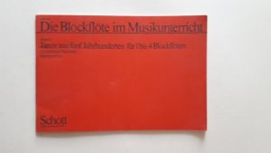 Die Blockflöte im Musikunterricht Bd. 1 --- Tänze aus fünf Jahrhunderten für 1-4 Blockflöten