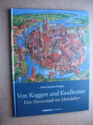 Von Koggen und Kaufleuten - Eine Hansestadt im Mittelalter