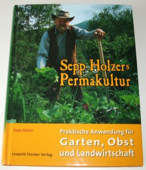 Sepp Holzers Permakultur - Praktische Anwendung in Garten, Obst- & Landwirtschaft | *neu und ungelesen*