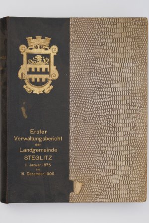 Erster Verwaltungsbericht der Landgemeinde Steglitz. 1. Januar 1875 bis 31. Dezember 1909