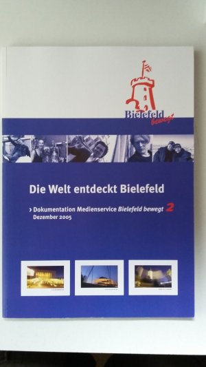 gebrauchtes Buch – Grautoff, Dietrich B – Die Welt entdeckt Bielefeld - Dokumentation Medienservice ´Bielefeld bewegt 2´Dezember 2005