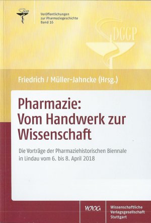 gebrauchtes Buch – Friedrich, Christoph; Müller-Jahnke – Pharmazie: Vom Handwerk zur Wissenschaft; Die Vorträge der Pharmaziehistorischen Biennale in Lindau vom 6. bis 8. April 2018