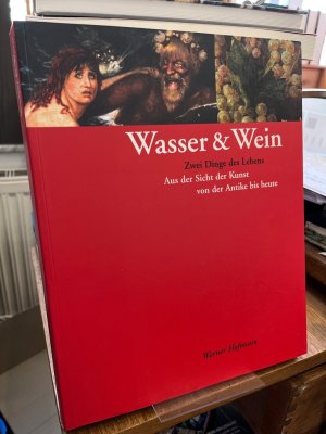 gebrauchtes Buch – Hofmann, Werner  – Wasser & Wein. Zwei Dinge des Lebens. Aus der Sicht der Kunst von der Antike bis heute.  Ausstellung Kunsthalle Krems 20.5-29.10.1995