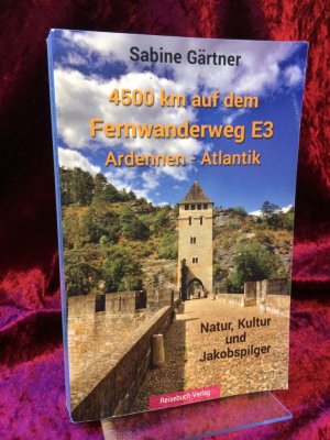 gebrauchtes Buch – Sabine Gärtner – 4500 km auf dem Fernwanderweg E3 Ardennen - Atlantik. Natur, Kultur und Jakobspilger.