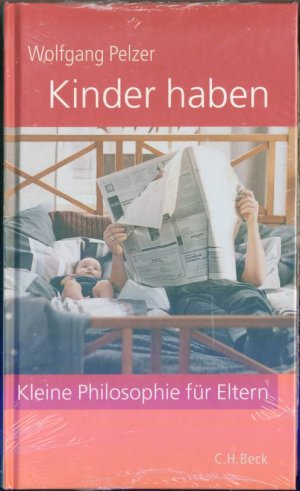 neues Buch – Wolfgang Pelzer – Kinder haben: Kleine Philosophie für Eltern; ein Essay