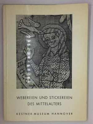 Kestner-Museum Hannover: Textilien I: Webereien und Stickereien des Mittelalters