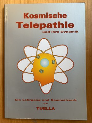 Kosmische Telepathie ihre Dynamik. Ein Lehrgang und Sammelwerk