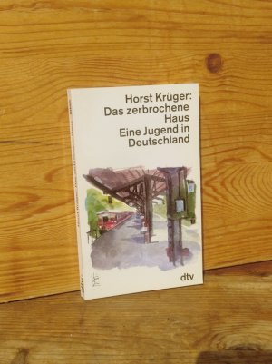 Das zerbrochene Haus. Eine Jugend in Deutschland