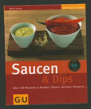 gebrauchtes Buch – Martin Kintrup – Saucen & Dips/Über 100 Rezepte zu Nudeln, Fleisch, Gemüse, Desserts....