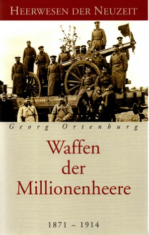 Waffen der Millionenheere 1871 - 1914