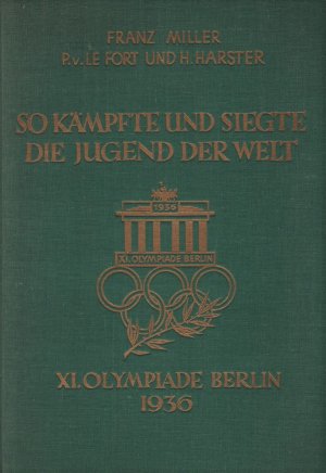 So kämpft und siegte die Jugend der Welt - XI. Olympiade  Berlin  1936  -  Mit  124  Abb. auf Kunstdrucktafeln