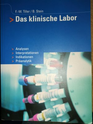 Das klinische Labor. Analysen, Interpretationen, Indikationen, Präanalytik.