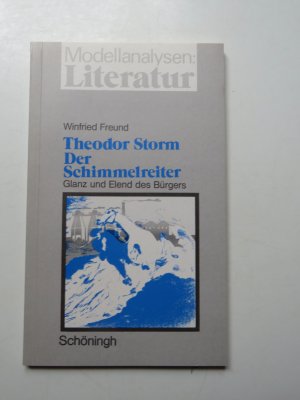 gebrauchtes Buch – Freund, Winfried /Storm – Theodor Storm, Der Schimmelreiter: Glanz und Elend des Bürgers (Modellanalysen : Literatur)