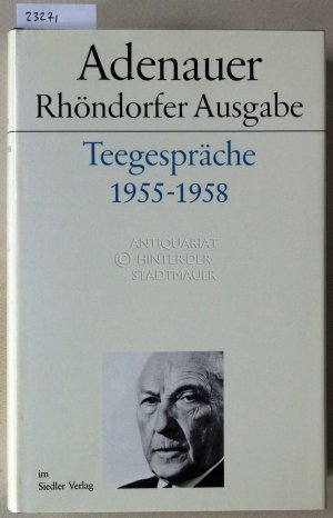 Adenauer Teegespräche 1955-1958. [= Adenauer Rhöndorfer Ausgabe] Bearb. v. Hanns Jürgen Küsters.